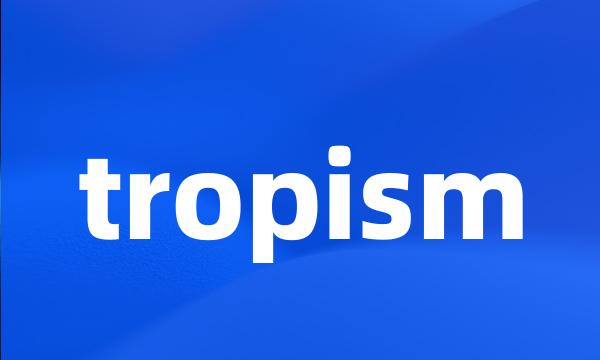 tropism