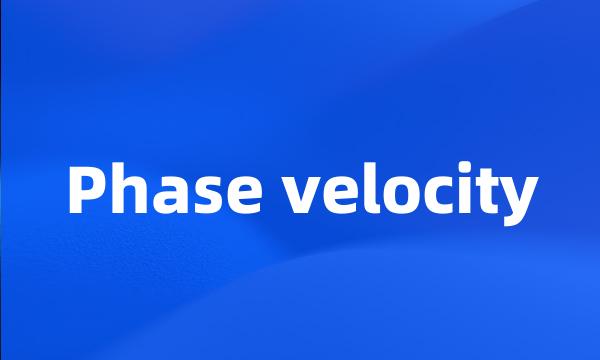 Phase velocity