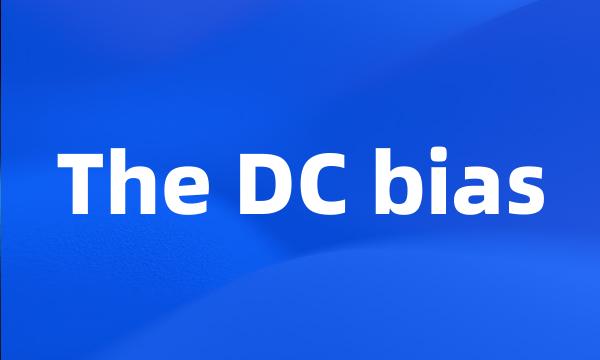 The DC bias