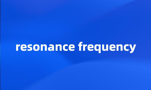 resonance frequency