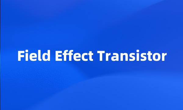 Field Effect Transistor