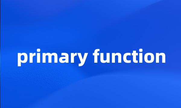 primary function