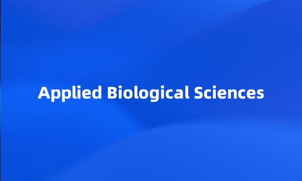 Applied Biological Sciences