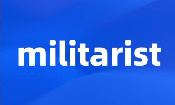 militarist