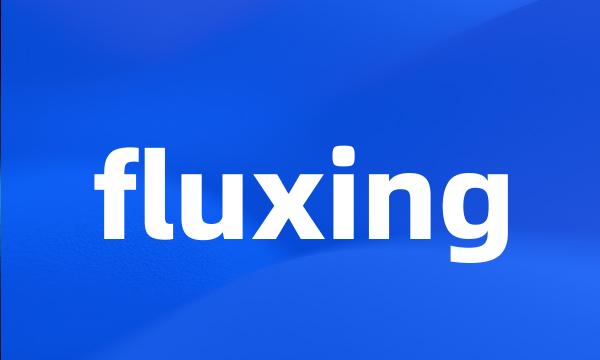 fluxing