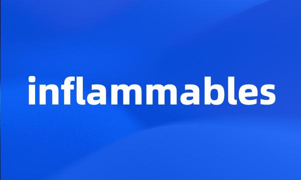 inflammables