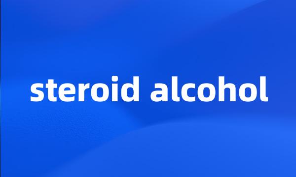 steroid alcohol