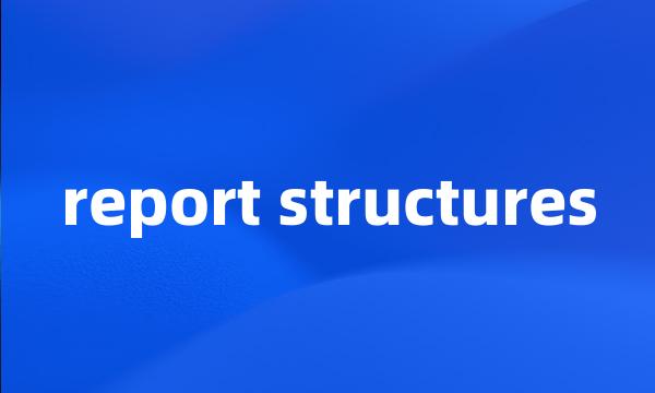 report structures