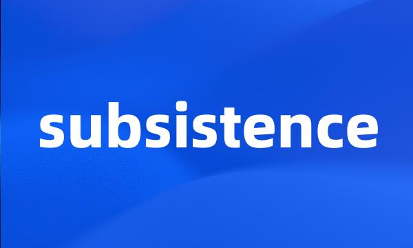 subsistence