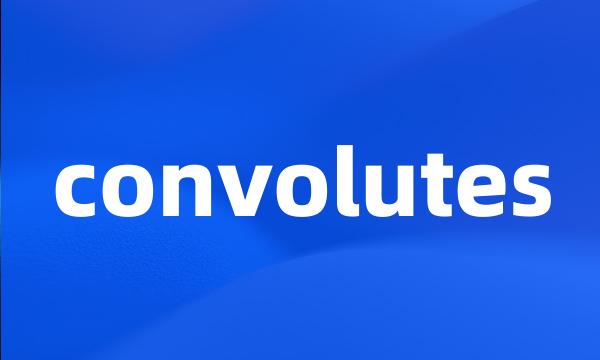 convolutes