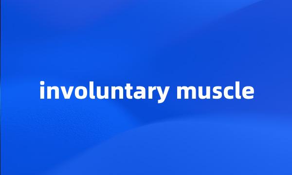 involuntary muscle