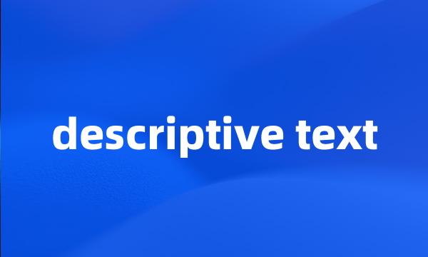 descriptive text