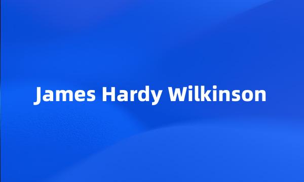 James Hardy Wilkinson