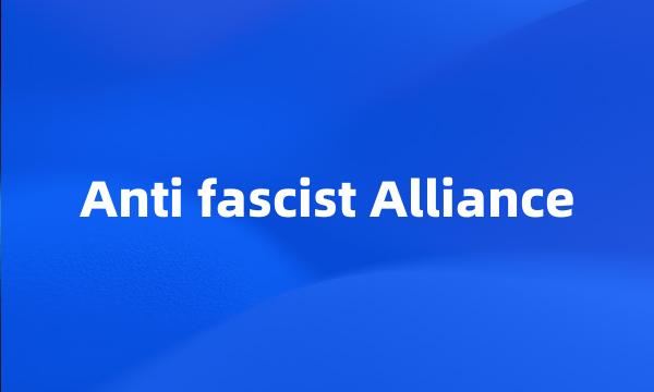 Anti fascist Alliance