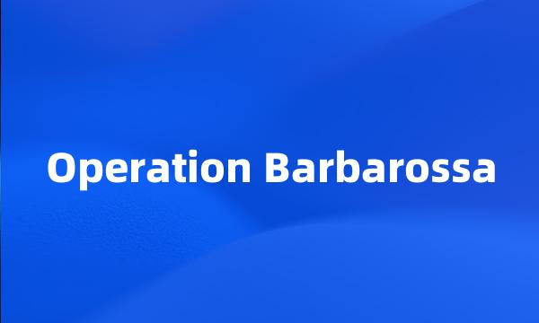 Operation Barbarossa