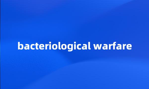 bacteriological warfare