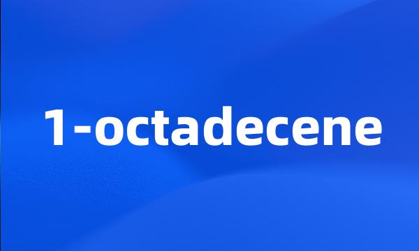 1-octadecene