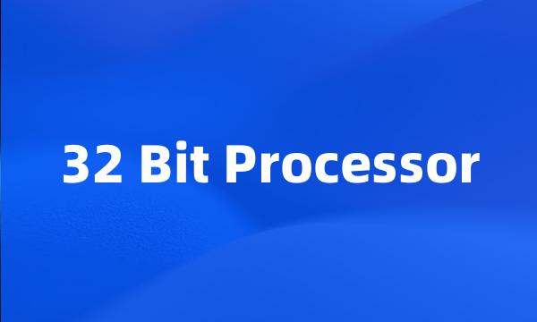 32 Bit Processor