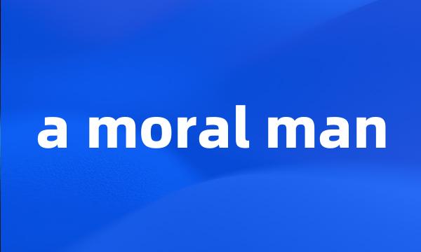 a moral man