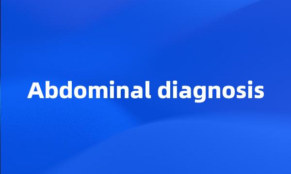 Abdominal diagnosis