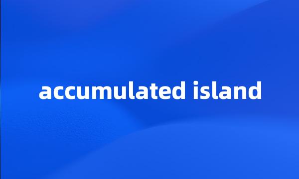 accumulated island