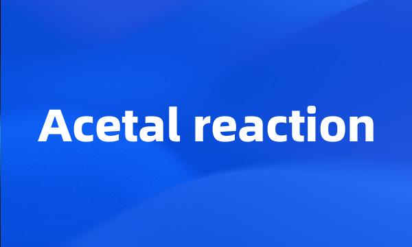 Acetal reaction