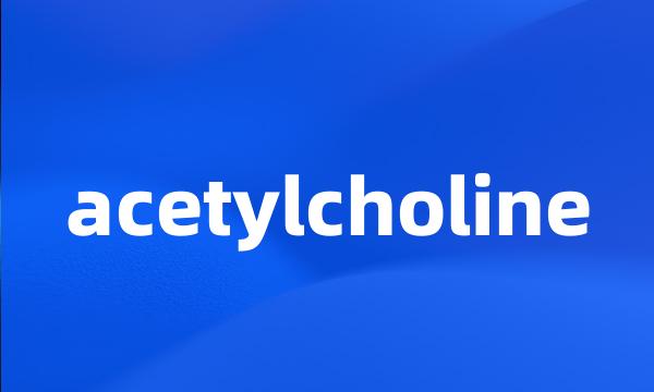 acetylcholine