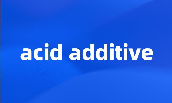 acid additive