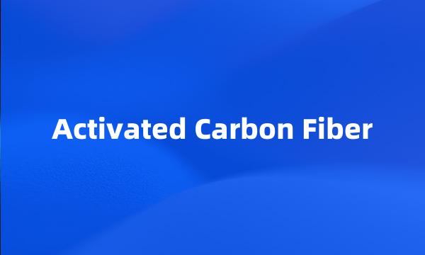 Activated Carbon Fiber