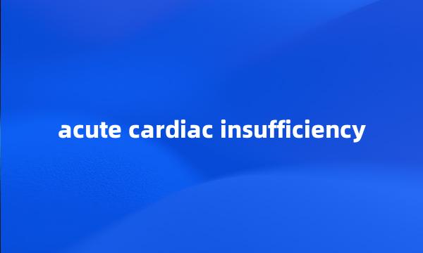 acute cardiac insufficiency