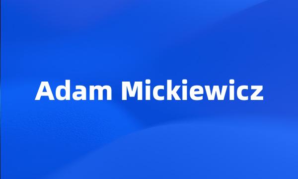 Adam Mickiewicz