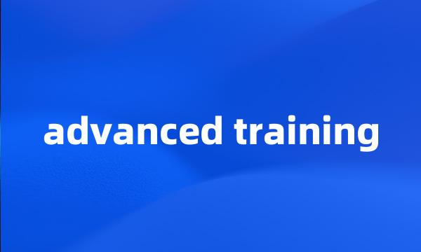 advanced training