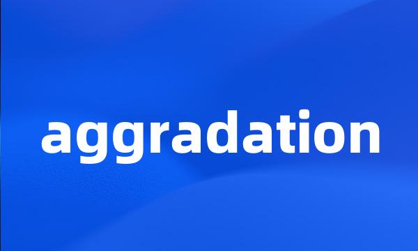 aggradation