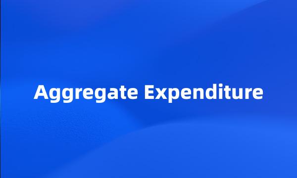 Aggregate Expenditure