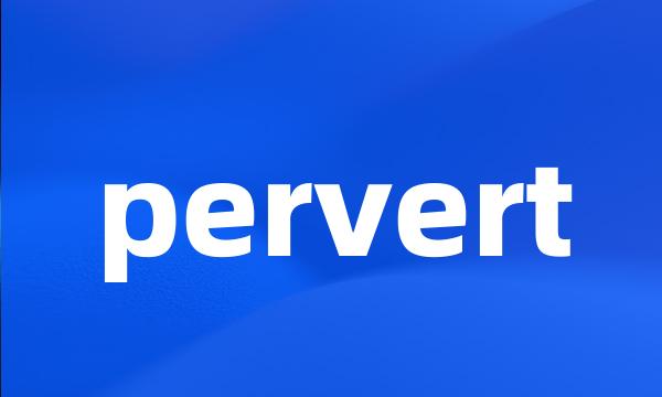 pervert