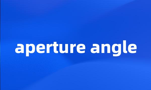 aperture angle