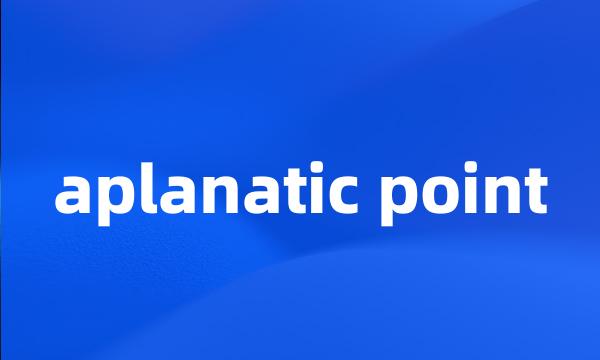 aplanatic point