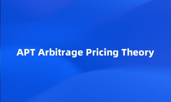 APT Arbitrage Pricing Theory