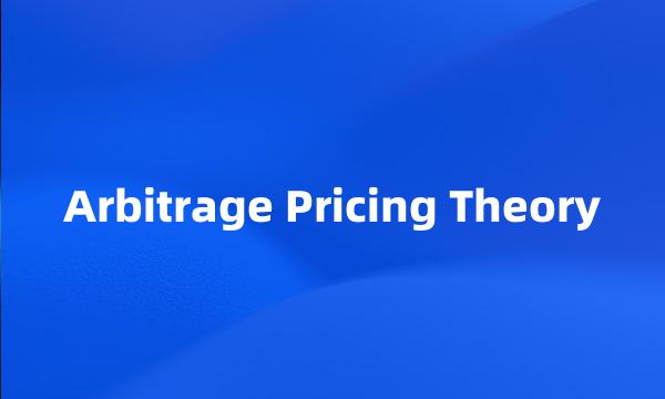 Arbitrage Pricing Theory