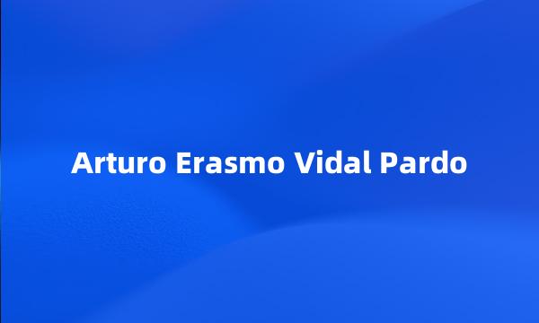 Arturo Erasmo Vidal Pardo