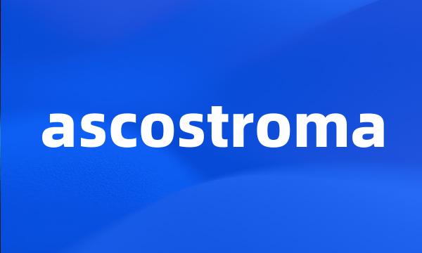 ascostroma