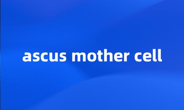 ascus mother cell