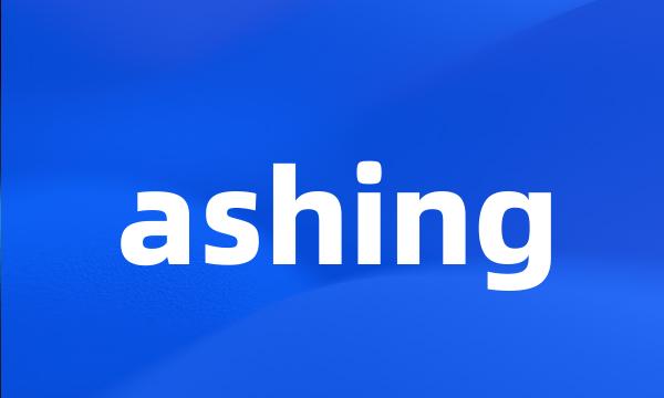 ashing