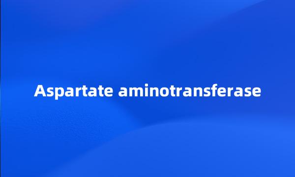 Aspartate aminotransferase