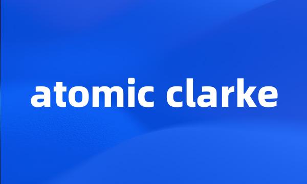 atomic clarke