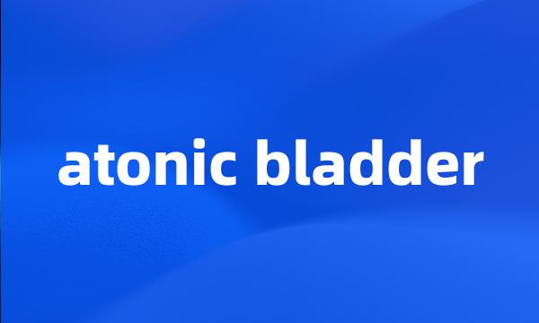 atonic bladder