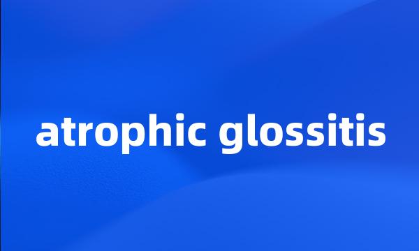 atrophic glossitis