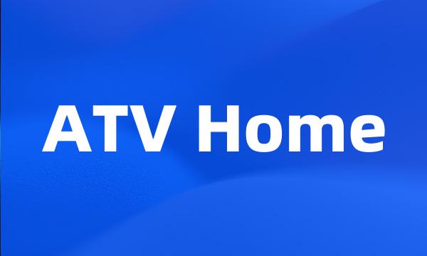 ATV Home