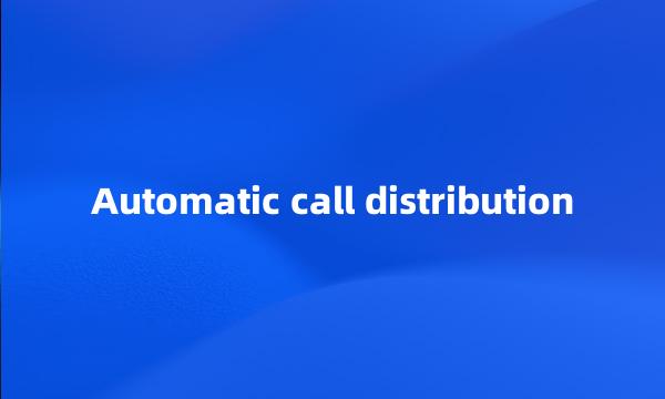 Automatic call distribution