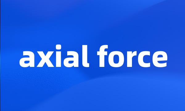 axial force